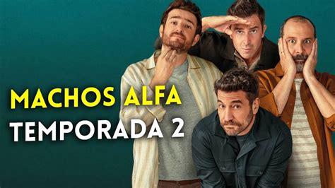 Machos Alfa La Comedia De Los Creadores De La Que Se Avecina Renueva