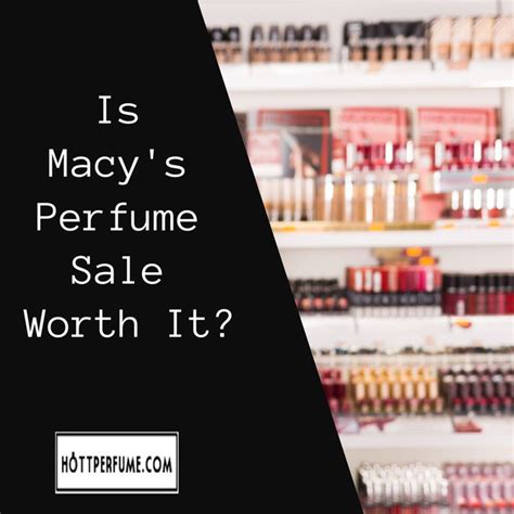 Is Macy's Perfume Sale Worth It? - HottPerfume.com