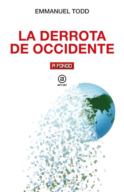 Resumen De ‘la Derrota De Occidente De Emmanuel Todd