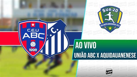 AO VIVO UNIÃO ABC x AQUIDAUANENSE CAMPEONATO SUL MATO GROSSENSE SUB