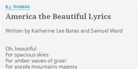 "AMERICA THE BEAUTIFUL" LYRICS by B.J. THOMAS: Written by Katherine Lee...