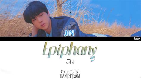 Bts Jin Epiphany Color Coded Han Pt Rom Lyrics By Izzy Youtube