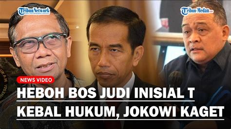 Heboh Bos Judi Inisial T Kebal Hukum Mahfud Md Saksikan Saat Diungkap