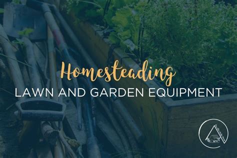 100 Homesteading Supplies | A Supply list for the Homestead - Our Blue Ridge House