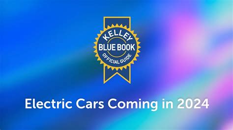 Electric Cars Coming in 2024 - Kelley Blue Book