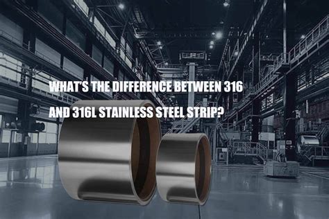 Whats The Difference Between And L Stainless Steel Strip