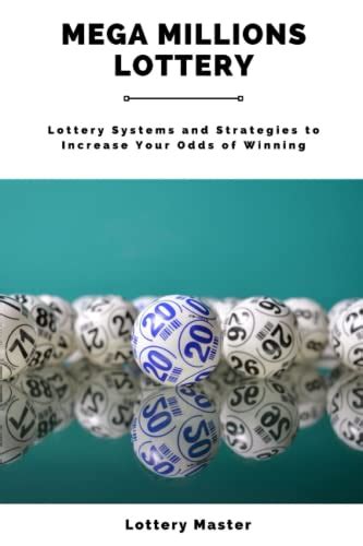 Mega Millions Lottery: Lottery Systems and Strategies to Increase Your ...