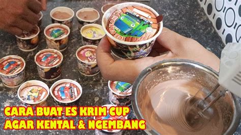 CARA BUAT ES KRIM CUP AGAR KENTAL DAN NGEMBANG YouTube