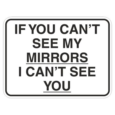 If You Can T See My Mirrors I Can T See You Sign Aston Safety Signs