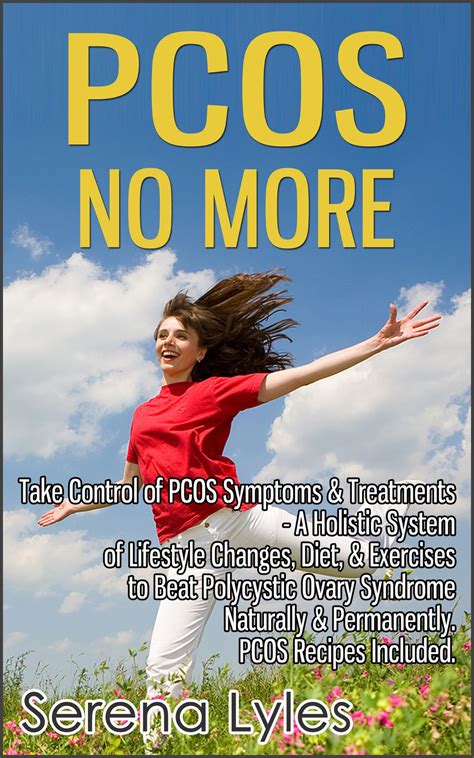 PCOS No More - Take Control of PCOS Symptoms & Treatments - A Holistic