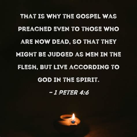 1 Peter 46 That Is Why The Gospel Was Preached Even To Those Who Are