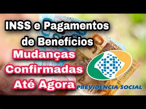 INSS e Pagamentos de Benefícios Mudanças Confirmadas Até Agora YouTube