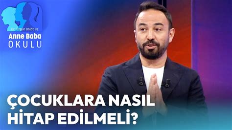 Çocuklara Nasıl Hitap Edilmeli Özgür Bolat ile Anne Baba Okulu YouTube