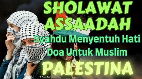 Sholawat Assaadah Syahdu Menyentuh Hati Doa Untuk Muslim Palestina