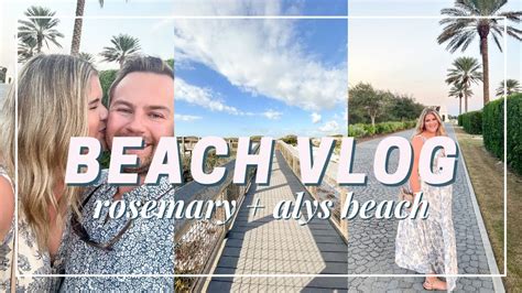 Week In My Life Rosemary Beach Vacation What I Wore Youtube