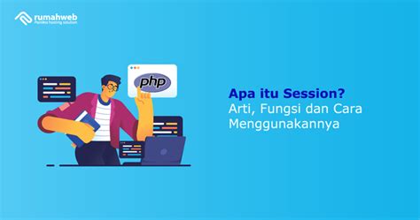 Apa Itu Session Arti Fungsi Dan Cara Menggunakannya