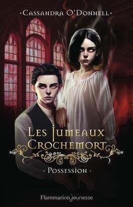 Les Jumeaux Crochemort Tome Possession Livre De Cassandra O Donnell