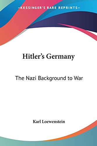 Hitler S Germany The Nazi Background To War By Karl Loewenstein