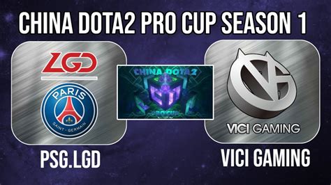 PSG LGD Vs VG Bo3 China Dota2 Pro Cup Season 1 YouTube