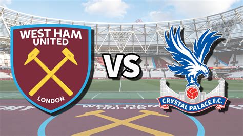 West Ham Vs Crystal Palace Live Stream And How To Watch Premier League