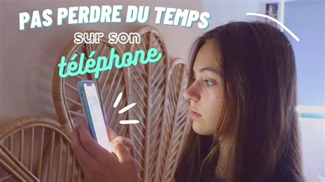 Comment Ne Pas Perdre Du Temps Sur Son Téléphone Youtube