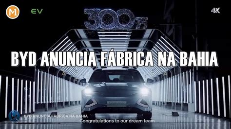 Montadora Chinesa Byd Anuncia F Brica Na Bahia Dia Confira Youtube