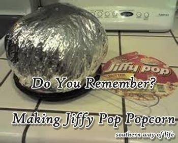 Jiffy Pop--we ALWAYS burned Jiffy Pop...NEVER once did it ever turn out ...