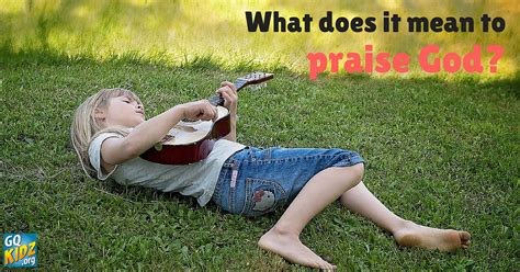 What does it mean to praise God?