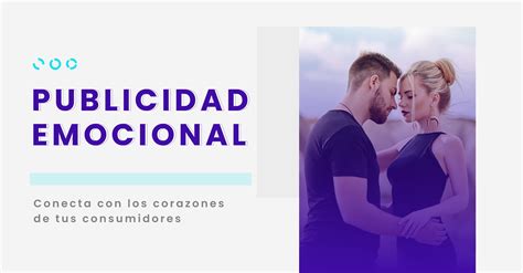 La Publicidad Emocional Conecta Con Los Corazones De Los Consumidores