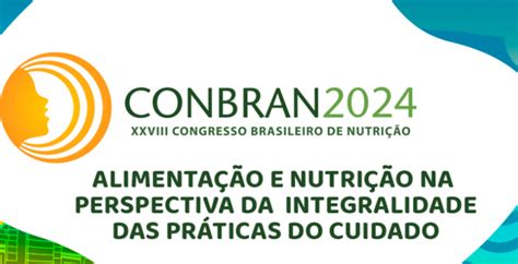 Cfn Participa Do Xxviii Congresso Brasileiro De Nutri O Que Ter Como