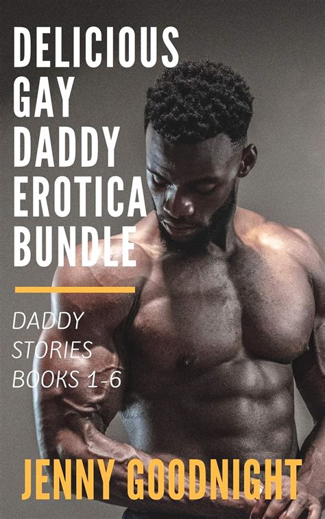 Amazon Delicious Gay Daddy Erotica Collection Daddy Stories Books 1 6 EBook Goodnight