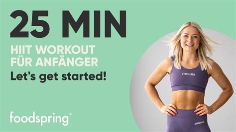 25 MIN HIIT WORKOUT FÜR ANFÄNGER let s get started foodspring