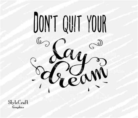 Don T Quit Your Day Dream Svg Dream Svg Daydream Svg Etsy