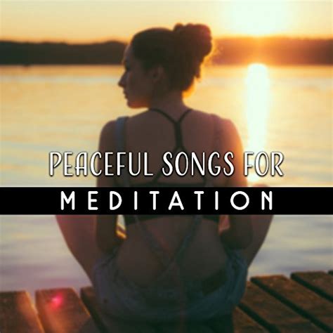 Peaceful Songs For Meditation Time To Relax Easy Listening Meditate