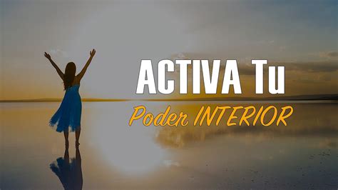 Activa Tu Poder INTERIOR YouTube