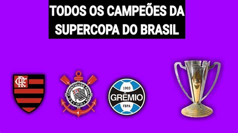 Todos Os Campeões Da Supercopa Do Brasil 1990 2021 Youtube