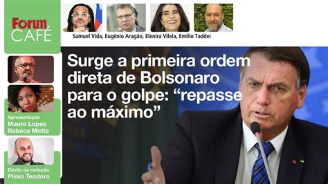 Ao Vivo Surge A Primeira Ordem Explícita De Bolsonaro Para O Golpe