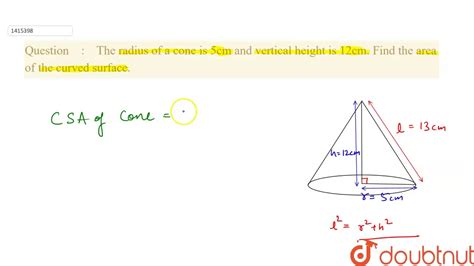 The Radius Of A Cone Is Cm And Vertical Height Is Cm Find The Area