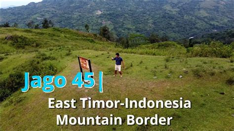 Jago Road Trip Timor Leste Part Maliana Suai Lewat Perbatasan