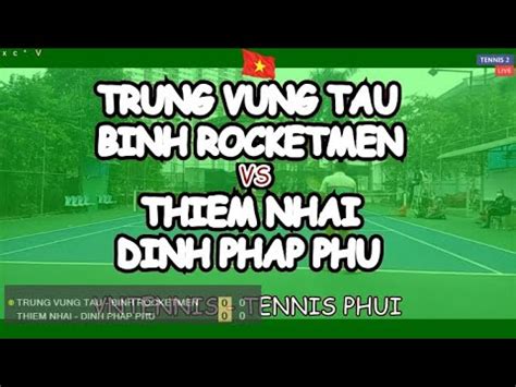 Trung Vung Tau Binh Rocketmen Thiem Nhai Dinh Phap Phu Vntennis