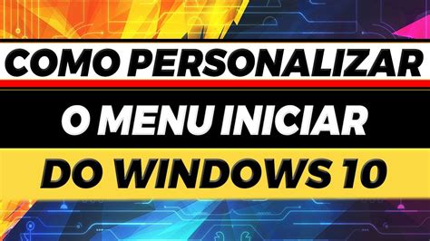 Como Personalizar O Menu Iniciar Do Windows 10 YouTube