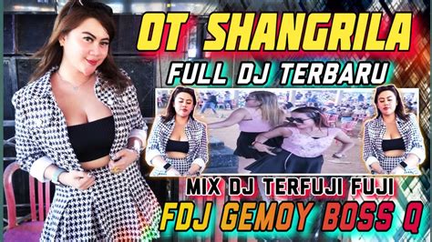 Full Dj Ot Shangrila Terfuji Fuji Nonstop Party Dj Gemoy Remix