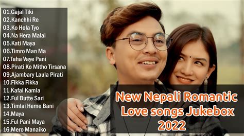 New Nepali Love Songs 2022 Nepali Romantic Love Songs Collection 2022