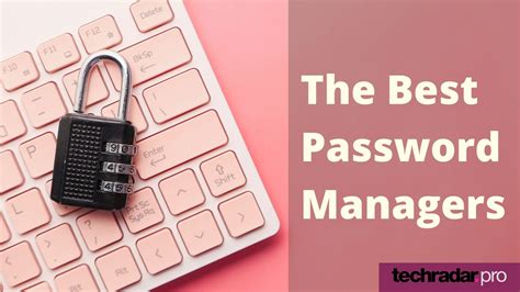 The Best Password Managers For 2022 Techradar