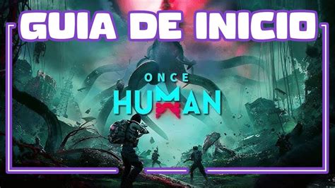 TUTORIAL ONCE HUMAN GUIA INICIO COMO EMPEZAR YouTube