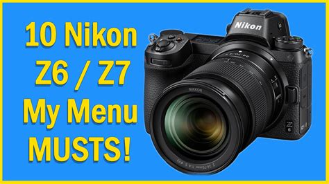 10 MUST HAVE Menu Settings For Nikon Z6 Z7