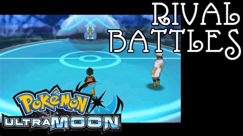 Pokemon Ultra Moon All Rival Battles Youtube