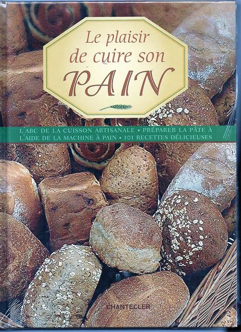 Le plaisir de cuire son pain L ABC de la cuisson artisanale Préparer