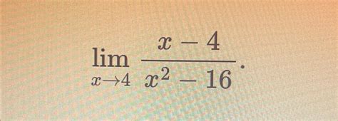 Solved Limx→4x 4x2 16