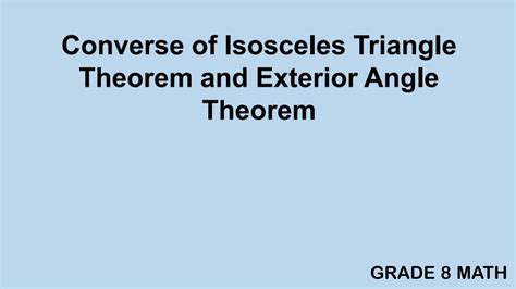 SOLUTION: Converse of isosceles triangle theorem and exterior angle ...